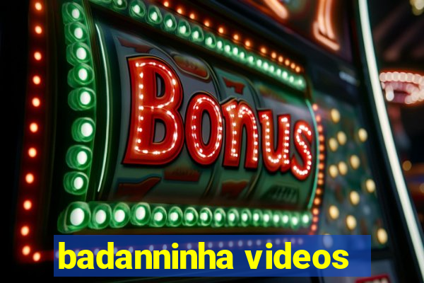 badanninha videos